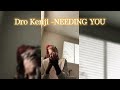 Dro Kenji NEEDING YOU REMASTER