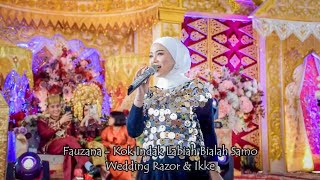 Download lagu Fauzana - Kok Indak Labiah Bialah Samo || Wedding Razor & Ikke mp3