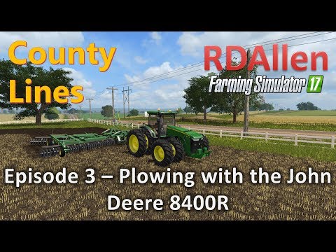 Farming Simulator 17 MP County Lines E3 - Plowing with the John Deere 8400R