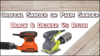 Orbital Sander or Palm Sander? | Black and Decker Vs Ryobi