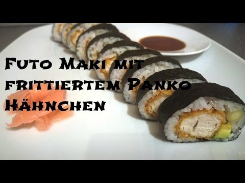 Futo Maki Sushi mit frittiertem Panko Hähnchen - Sushi selber machen
