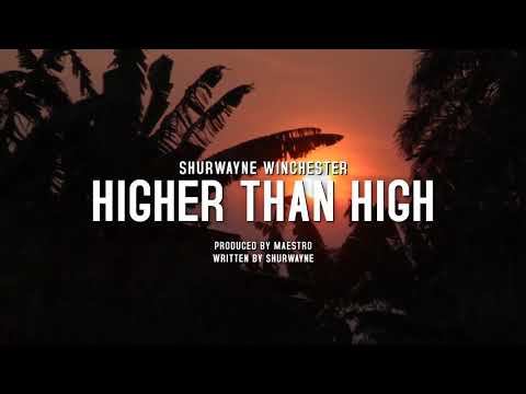 Shurwayne Winchester - Higher Than High Lyric Video