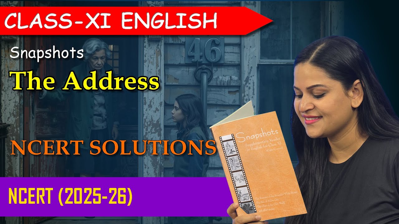 The Address | Class 11 English - NCERT Solutions | Snapshots | Ankita Maam | CBSE 2025-26 #class11