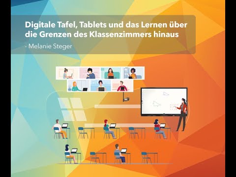 Digitale Tafel, Tablets und das Lernen über die Grenzen des Klassenzimmers hinaus