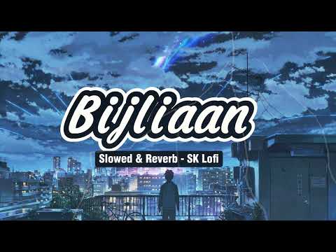 Bijliaan | B Praak | New Song | Slowed & Reverb | SK Lofi