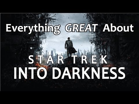 Everything GREAT About Star Trek Into Darkness!