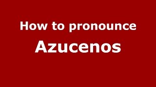 How to pronounce Azucenos