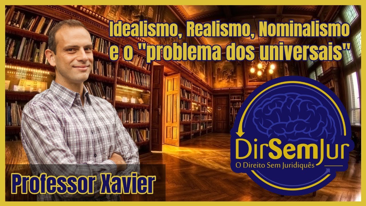 Idealismo, Realismo, Nominalismo e o "problema dos universais" (Direito sem Juridiquês)