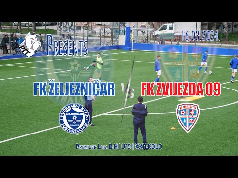 🔥 FK Željezničar - FK Zvijezda 09 | PLBIH | U15 | Generacija 2009.| XXII Kolo 15.03.'24 🔥