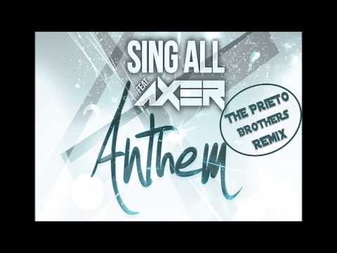 Sing All Feat. Axer - Anthem (The Prieto Brothers Remix) FREE DL