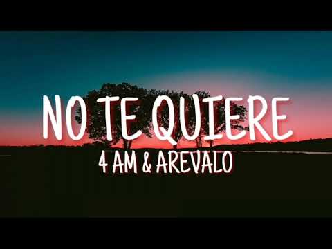No te quiere_ 4AM, Arevalo