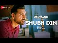 Shubh Din Lyrical PARMANU John Abraham Diana Jyotica Tangri Keerthi Sagathia Sachin Jigar