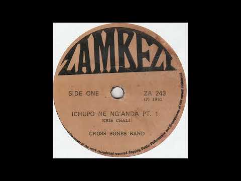 CROSS BONES BAND - Ichupo Ne Ng'anda Pts 1 & 2