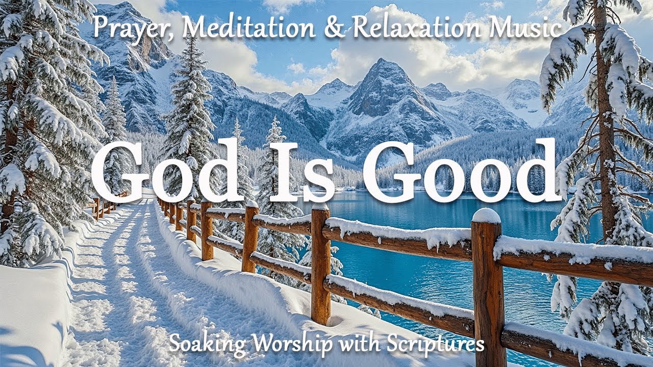 God Is Good | Instrumental Piano Music With Bible Verses & Beautiful Winter Scenes