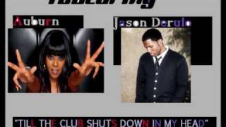 Jason Derulo - &#39;Till the Club Shuts Down [In My Head] (ft. Auburn) OFFICIAL REMIX 2011