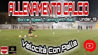 Come ALLENARE la VELOCITA' nel CALCIO con la PALLA || RUNNING WITH BALL (UNDER 13)