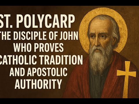 St. Polycarp: The Disciple of John Who Proves Catholic Tradition and Apostolic Authority