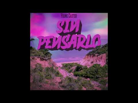 Young Caster - Sin Pensarlo (Prod. JaruBeat & Nesty La Mente Maestra)