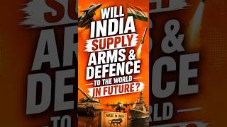 Will India Supply Arms & Defence To The World In Future ?