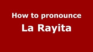 How to pronounce La Rayita