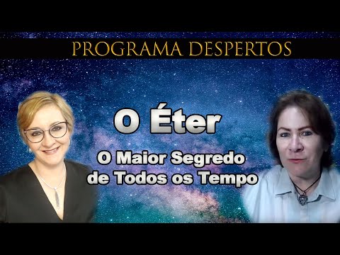 O Éter - O Maior Segredo de Todos os Tempo / Programa Despertos