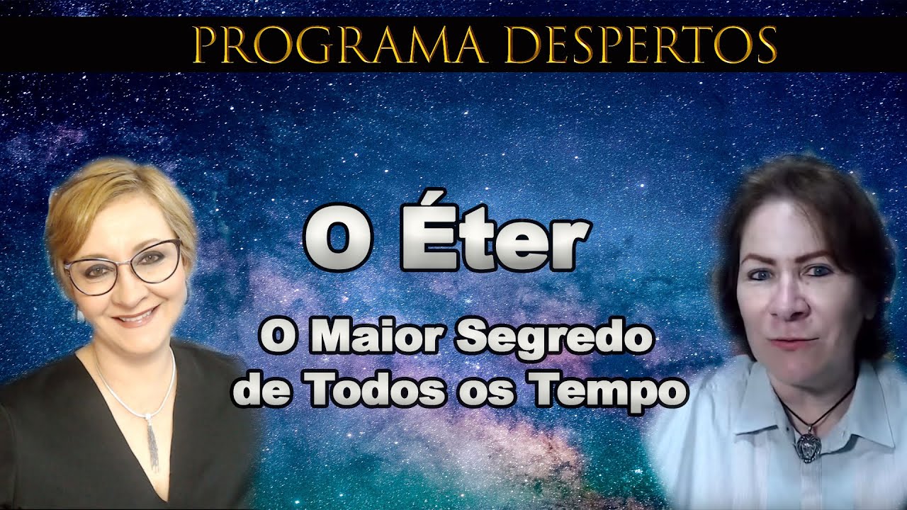 O Éter - O Maior Segredo de Todos os Tempo / Programa Despertos