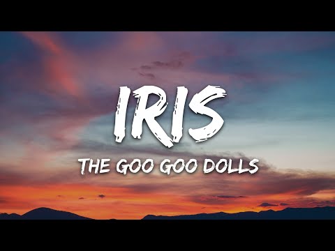 Goo Goo Dolls - Iris (Lyrics)