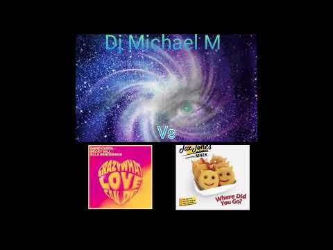 DJ MICHAEL M - Crazy What Love Can Do Where Did You Go