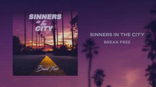 Sinners In The City - Break Free (Official Audio)