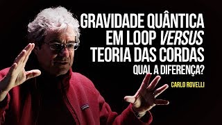 Gravidade quântica em loop x Teoria das Cordas: qual a diferença?