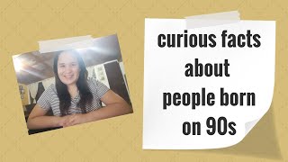 Vlog #6 - Curious facts about people born on 90s