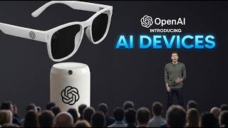 OpenAI'S New AI Devices Explained -  AI Glasses, Speakers & More
