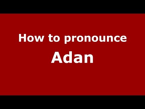 How to pronounce Adan (Spanish/Argentina) - PronounceNames.com