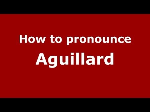How to pronounce Aguillard (French/France) - PronounceNames.com