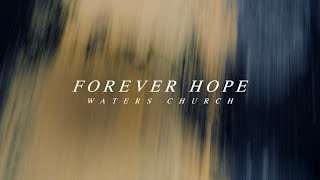 || F O R E V E R - H O P E || - Waters Church