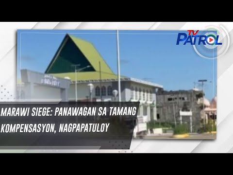 Marawi siege: Panawagan sa tamang kompensasyon, nagpapatuloy TV Patrol