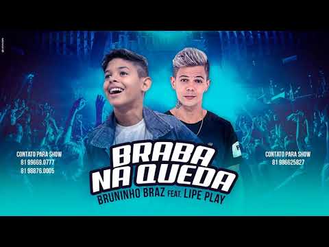 BRUNINHO BRAZ E LIPE PLAY - BRABA NA QUEDA - ÁUDIO OFICIAL
