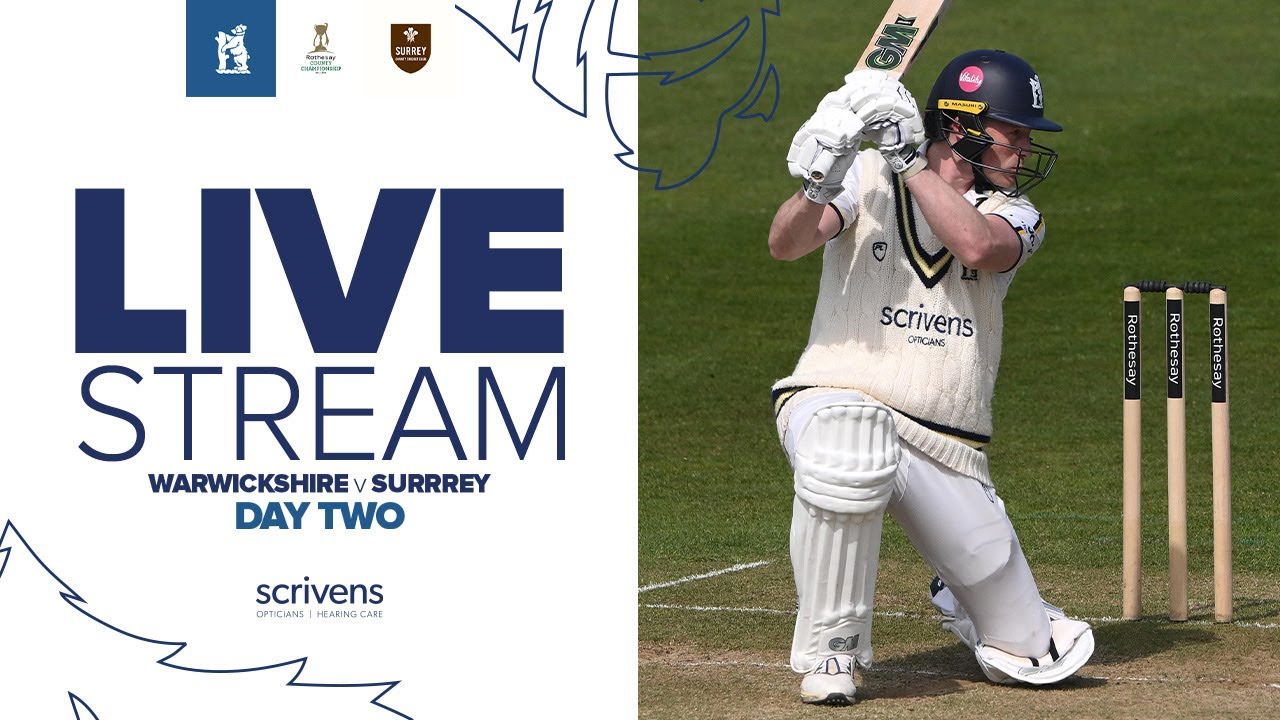 🔴 LIVE STREAM | Warwickshire v Surrey | Day Two | County Championship