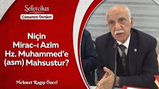Niçin Mirac-ı Azîm Hz. Muhammed'e (asm) Mahsustur?/Mehmet Ragıp Öncel