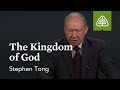 Stephen Tong: The Kingdom of God