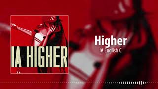 【IA ENGLISH C】Higher (Audio + Lyrics)
