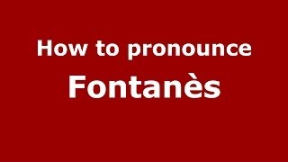 How to pronounce Fontanès