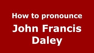 How to pronounce John Francis Daley