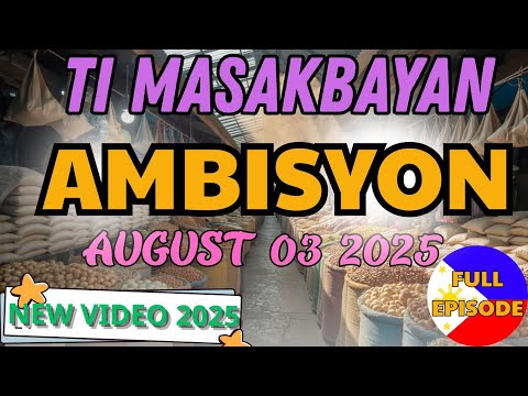 Ti Masakbayan 1-6 EPISODE | AMBISYON | AUGUST 03, 2025 #ilocanocomedydrama #timasakbayanitapapagayam
