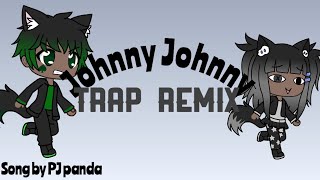 Johnny Johnny Yes Papa Remix Trap Th Clip -