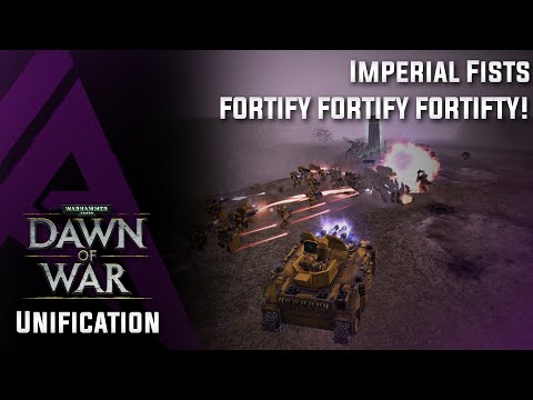 Dawn of War : Unification v4.68 - Imperial Fists - FORTIFY FORTIFY FORTIFY!