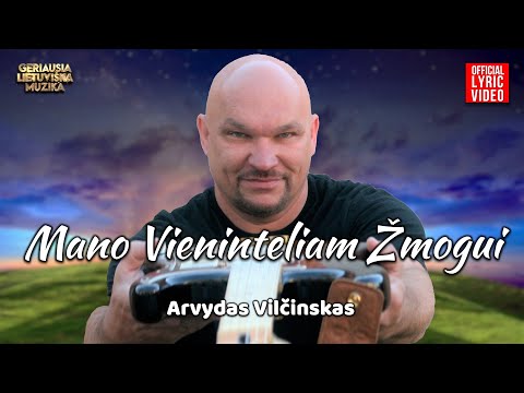 Arvydas Vilčinskas - Mano Vieninteliam Žmogui (Official Lyric Video). Lietuviškos Dainos