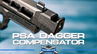 PSA Dagger Compensator - What You Need to Know| Palmetto State Armory
