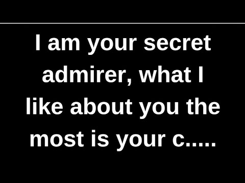 I am your secret admirer, what I like..... love quotes  love messages love letter heartfelt messages