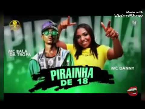 Mc bala da tropa feat MC Danny música nova pirainha de 18
